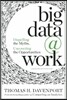 Big Data at Work: Dispelling the Myths, Uncovering the Opportunities