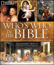 National Geographic Who's Who in the Bible: Unforgettable People and Timeless Stories from Genesis to Revelation
