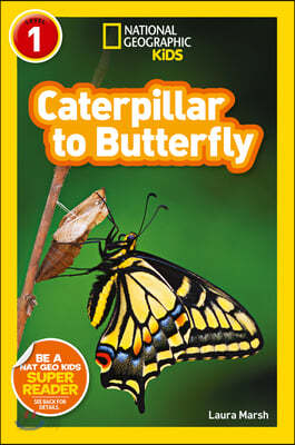 National Geographic Kids Readers: Caterpillar to Butterfly