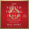 The Fourth Turning Is Here: What the Seasons of History Tell Us about How and When This Crisis Will End
