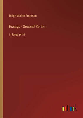 Essays - Second Series: in large print