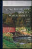 Vital Records of Beverly, Massachusetts: To the End of the Year 1849; Volume II