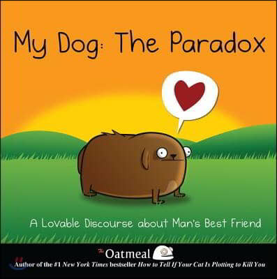 My Dog: The Paradox: A Lovable Discourse about Man&#39;s Best Friend Volume 3