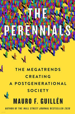 The Perennials: The Megatrends Creating a Postgenerational Society