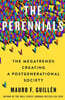 The Perennials: The Megatrends Creating a Postgenerational Society