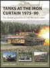 Tanks at the Iron Curtain 1975-90: The Ultimate Generation of Cold War Heavy Armor