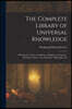 The Complete Library of Universal Knowledge: Showing the Newest Conditions of Industry, Commerce, Invention, Science, Art, Literature, Philosophy, Etc