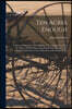 Ten Acres Enough: A Practical Experience Showing How a Very Small Farm May Be Made to Keep a Very Large Family With Extensive and Profit