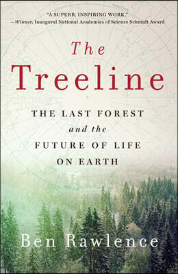 The Treeline: The Last Forest and the Future of Life on Earth