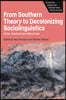 From Southern Theory to Decolonizing Sociolinguistics: Voices, Questions and Alternatives