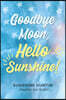 Goodbye Moon, Hello Sunshine!, A collection of poetry by Sunshine Huntin