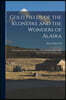 Gold Fields of the Klondike and the Wonders of Alaska: A Description of the Newly Discovered Gold Mines; How They Were Found, How Worked, Etc