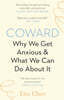 Coward: Why We Get Anxious & What We Can Do about It