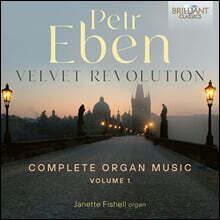 페트르 에벤: 오르간 작품 전곡 1집 (Petr Eben: Velvet Revolution, Complete Organ Music Vol.1)