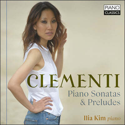 Ilia Kim 클레멘티: 피아노 소나타와 전주곡 (Clementi: Piano Sonatas & Preludes)