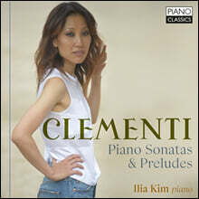 Ilia Kim 클레멘티: 피아노 소나타와 전주곡 (Clementi: Piano Sonatas &amp; Preludes)