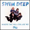 Swim Deep - Where The Heaven Are We (LP)