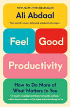 Feel-Good Productivity: How to Do More of What Matters to You