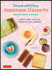 Sweet and Easy Japanese Desserts: Matcha, Mochi and More! a Complete Guide to Recipes, Ingredients and Techniques