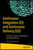 Continuous Integration (CI) and Continuous Delivery (CD)