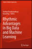 Rhythmic Advantages in Big Data and Machine Learning
