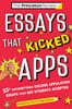 Essays that Kicked Apps: 55+ Unforgettable College Application Essays that Got Students Accepted