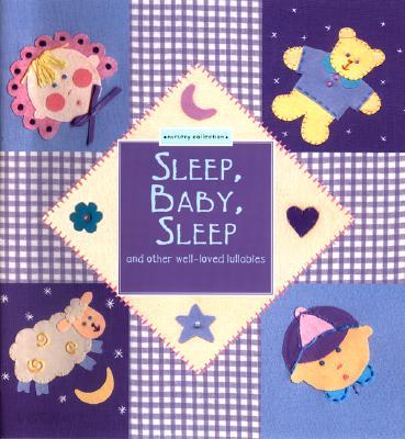 Sleep, Baby, Sleep: And Other Well-Loved Lullabies