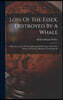 Loss Of The Essex, Destroyed By A Whale: With An Account Of The Sufferings Of The Crew, Who Were Driven To Extreme Measures To Sustain Life