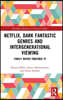 Netflix, Dark Fantastic Genres and Intergenerational Viewing