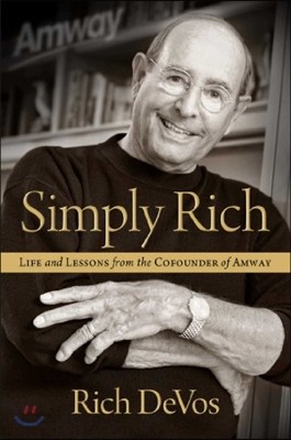Simply Rich: Life &amp; Lessons from the Co Founder of Amway