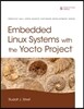 Embedded Linux Systems with the Yocto Project