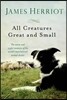 All Creatures Great and Small: The Warm and Joyful Memoirs of the World's Most Beloved Animal Doctor
