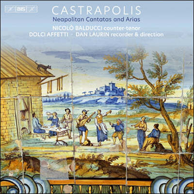 Nicolo Balducci 18세기 나폴리의 칸타타와 아리아 모음집 (Castrapolis - Neapolitan Cantatas And Arias)