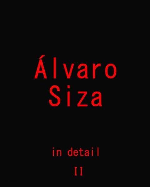 Alvaro Siza in Detail - Vol.2