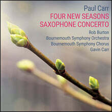 Rob Burton 폴 카: 새로운 사계, 색소폰 협주곡 (Paul Carr: Four New Seasons &amp; Saxophone Concerto)