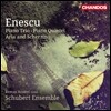 Schubert Ensemble 에네스쿠: 피아노 트리오, 피아노 오중주 (Enescu: Piano Trio, Piano Quintet)