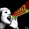 Franz Ferdinand - You Could Have It So Much Better (LP)