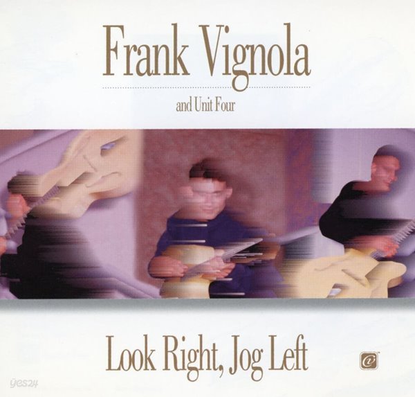 프랭크 비뇰라 &amp; 유닛 포 - Frank Vignola and Unit Four - Look Right, Jog Left [U.S발매]