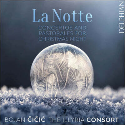 Bojan Cicic 크리스마스의 밤을 위한 협주곡과 목가 (‘La Notte’ - Concertos and Pastorales for Christmas Night)