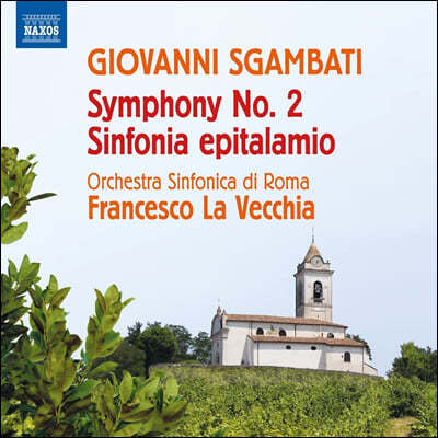 Francesco La Vecchia 스감바티: 교향곡 2번, 결혼 교향곡 (Giovanni Sgambati: Symphony No.2, Sinfonia Epitalamio)