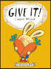 Give It! : Moneybunny Book
