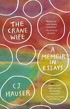 The Crane Wife: A Memoir in Essays