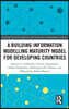 Building Information Modelling Maturity Model for Developing Countries