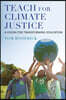 Teach for Climate Justice: A Vision for Transforming Education
