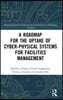 Roadmap for the Uptake of Cyber-Physical Systems for Facilities Management