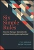 Six Simple Rules: How to Manage Complexity Without Getting Complicated