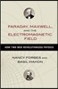 Faraday, Maxwell, and the Electromagnetic Field: How Two Men Revolutionized Physics