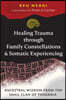 Healing Trauma through Family Constellations and Somatic Experiencing