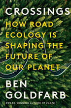 Crossings: How Road Ecology Is Shaping the Future of Our Planet