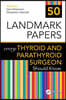 50 Landmark Papers every Thyroid and Parathyroid Surgeon Should Know